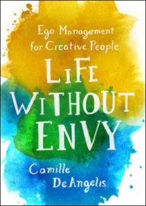 life-without-envy-ego-management-for-creative-people-by-camille-deangelis-1250099358
